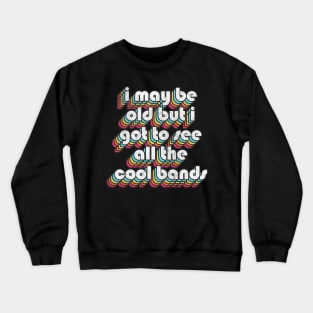 I May Be Old / Funny Music Lover Gift Crewneck Sweatshirt